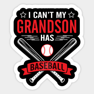 I Can't My Grandson Has Baseball Player Happy Grandpa Nana Sticker